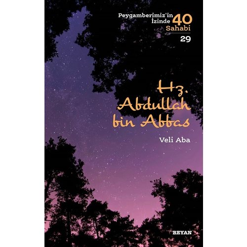 BEYAN YAYINLARI Hz. Abdullah bin Abbas - Peygamberimiz'in İzinde 40 Sahabi/29 BEYAN YAYINLARI Hz. Abdullah bin Abbas - Peygamberimiz'in İzinde 40 Sahabi/29