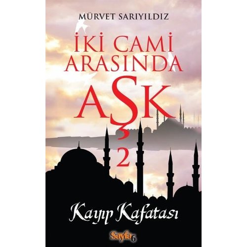 SAYFA6 YAYINLARI İki Cami Arasında Aşk 2 - Kayıp Kafatası SAYFA6 YAYINLARI İki Cami Arasında Aşk 2 - Kayıp Kafatası