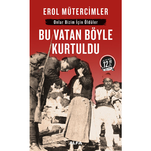 ALFA BASIM YAYIM Bu Vatan Böyle Kurtuldu (Midi Boy) ALFA BASIM YAYIM Bu Vatan Böyle Kurtuldu (Midi Boy)