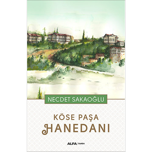 ALFA BASIM YAYIM Köse Paşa Hanedanı ALFA BASIM YAYIM Köse Paşa Hanedanı