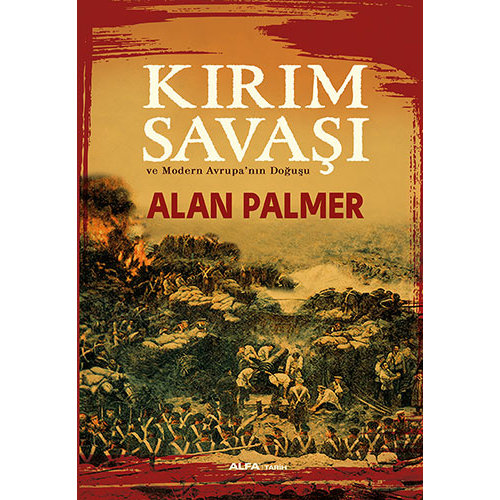 ALFA BASIM YAYIM Kırım Savaşı ve Modern Avrupanın Doğuşu ALFA BASIM YAYIM Kırım Savaşı ve Modern Avrupanın Doğuşu
