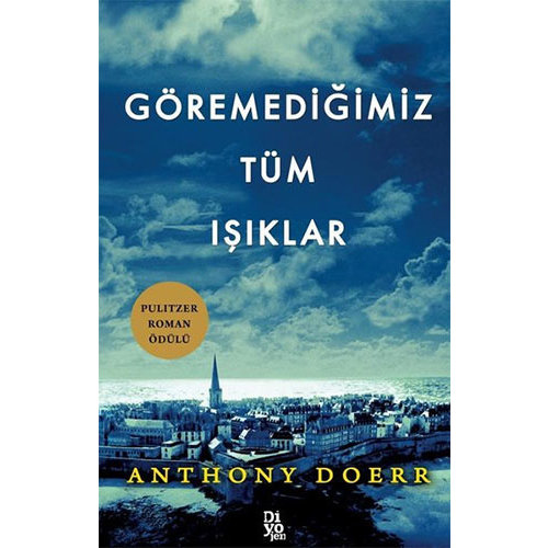 DİYOJEN YAYINCILIK Göremediğimiz Tüm Işıklar DİYOJEN YAYINCILIK Göremediğimiz Tüm Işıklar