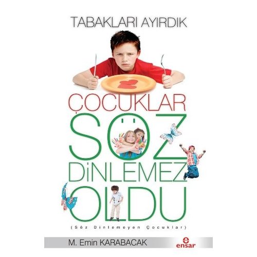 ENSAR NEŞRİYAT Tabakları Ayırdık Çocuklar Söz Dinlemez Oldu ENSAR NEŞRİYAT Tabakları Ayırdık Çocuklar Söz Dinlemez Oldu