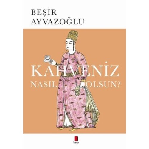 KAPI YAYINLARI Kahveniz Nasıl Olsun? KAPI YAYINLARI Kahveniz Nasıl Olsun?