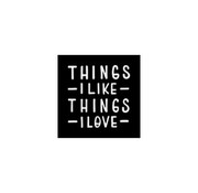 Things I Like Things I Love Things I Like Things I Love