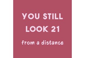 Tegeltje You still look 21