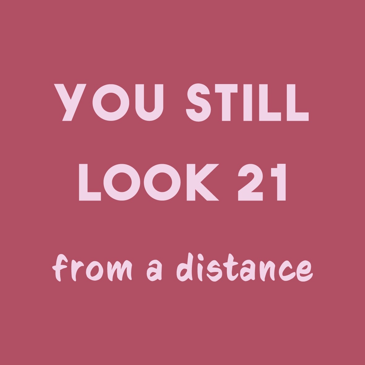 Tegeltje You still look 21