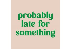 Magneettegeltje Probably Late For Something