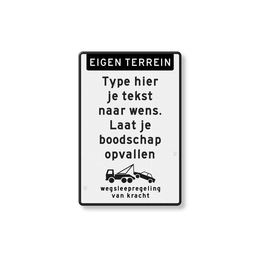 Tekstbord eigen terrein, eigen tekst, wegsleepregeling, zwart/wit