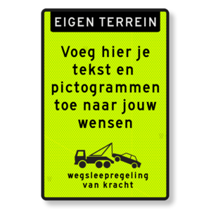 Tekstbord eigen terrein, eigen tekst, wegsleepregeling, FLUOR