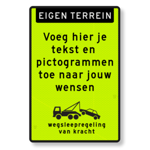 Tekstbord eigen terrein, eigen tekst, wegsleepregeling, FLUOR Tekstbord eigen terrein, eigen tekst, wegsleepregeling, FLUOR