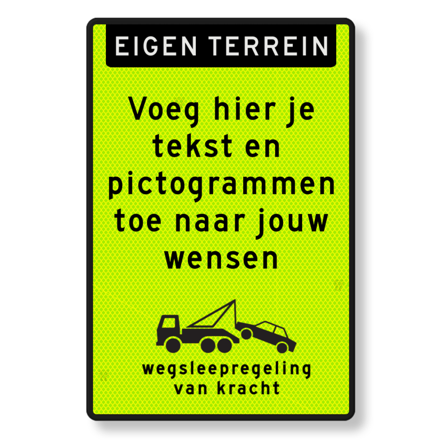 Tekstbord eigen terrein, eigen tekst, wegsleepregeling, FLUOR Tekstbord eigen terrein, eigen tekst, wegsleepregeling, FLUOR