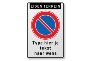 Parkeerverbod bord RVV E1, banner eigen terrein, eigen tekst