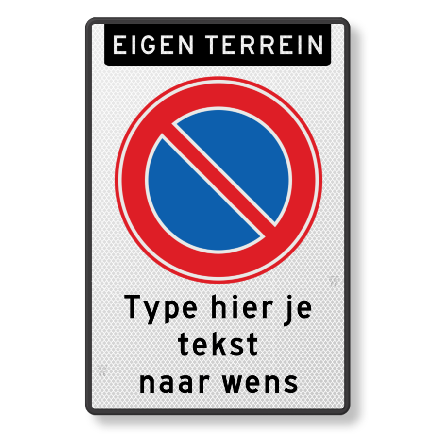 Parkeerverbod bord RVV E1, banner eigen terrein, eigen tekst