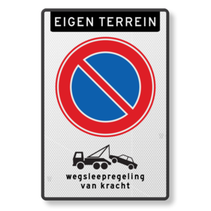 Parkeerverbod bord E1, banner eigen terrein, wegsleepregeling