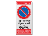 Verkeersbord privé terrein, RVV E1, eigen tekst, wegsleepregeling, verboden toegang