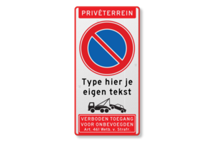 Verkeersbord privé terrein, RVV E1, eigen tekst, wegsleepregeling, verboden toegang Verkeersbord privé terrein, RVV E1, eigen tekst, wegsleepregeling, verboden toegang