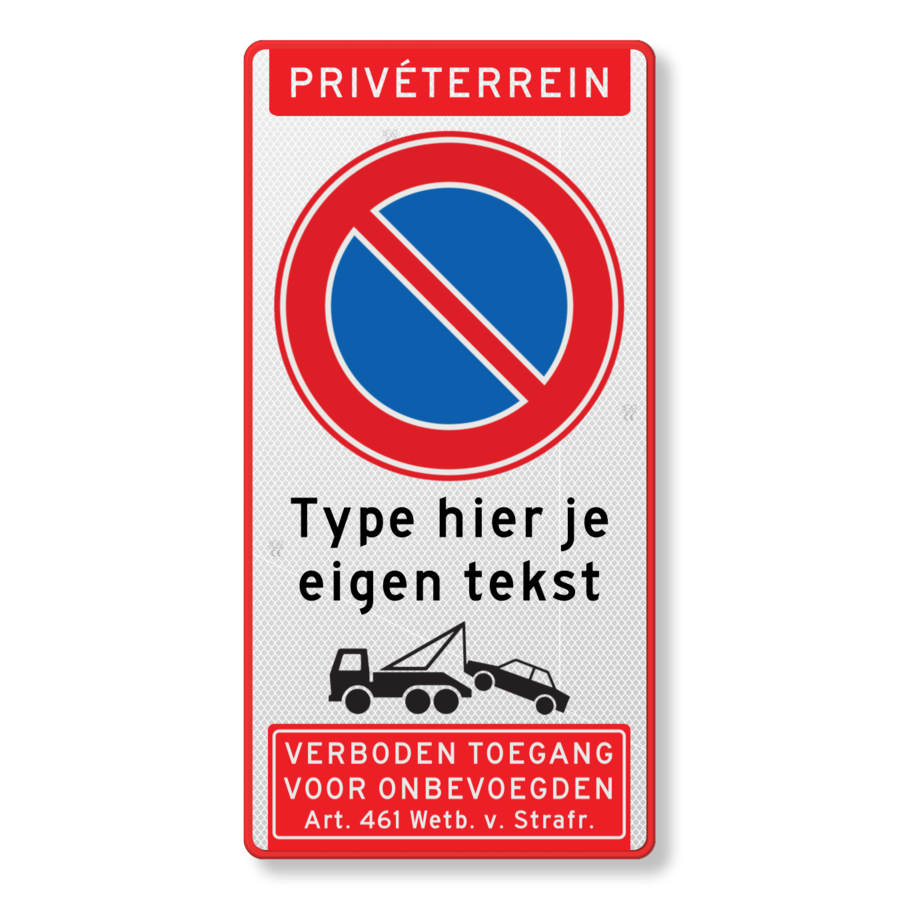 Verkeersbord privé terrein, RVV E1, eigen tekst, wegsleepregeling, verboden toegang