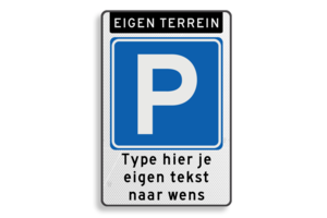 Parkeerbord eigen terrein met eigen tekst Parkeerbord eigen terrein met eigen tekst