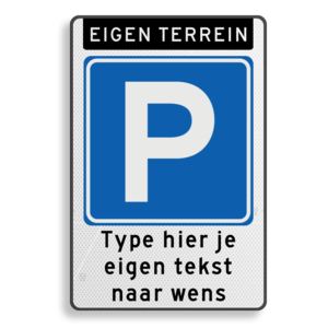 Parkeerbord eigen terrein met eigen tekst