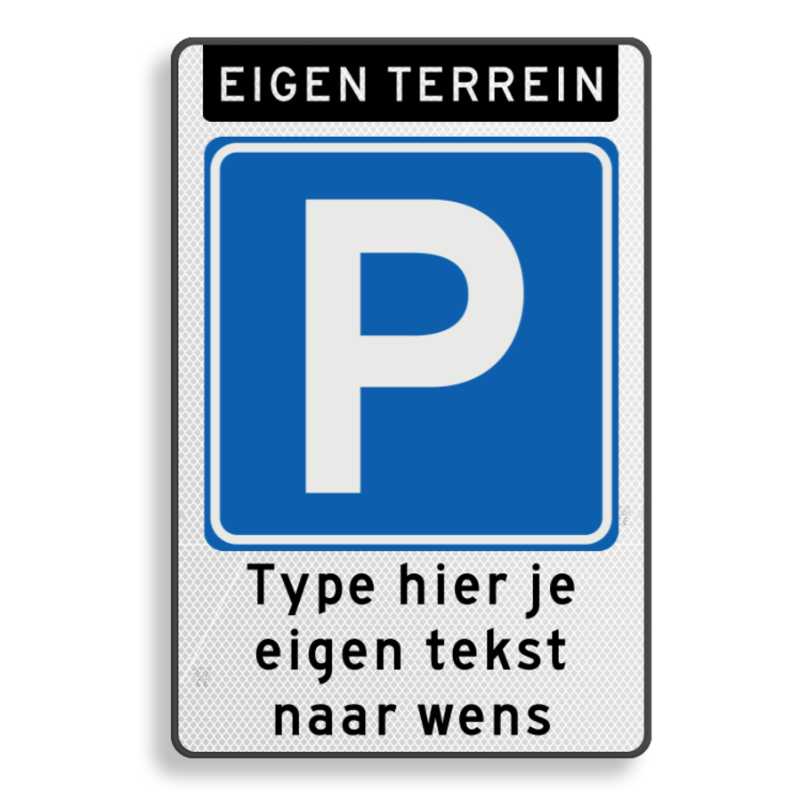 Parkeerbord eigen terrein met eigen tekst Parkeerbord eigen terrein met eigen tekst