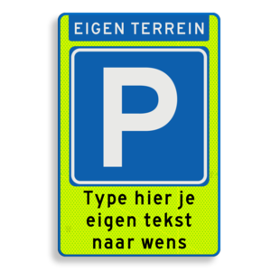 Parkeerbord eigen terrein met eigen tekst FLUOR