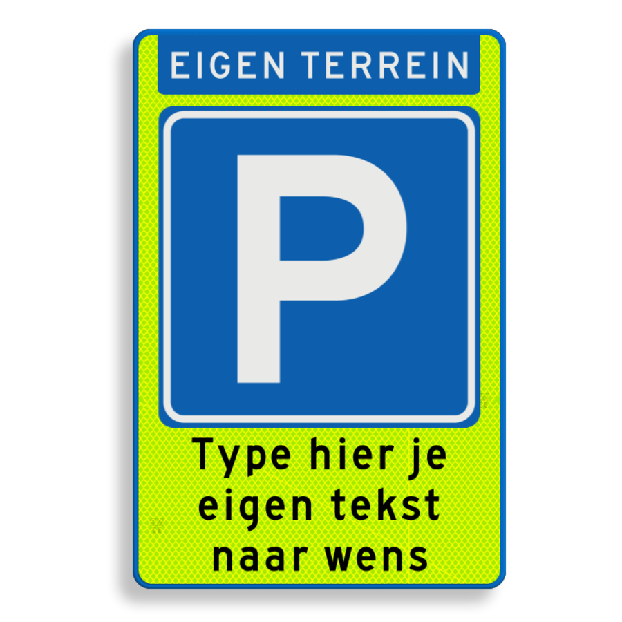 Parkeerbord eigen terrein met eigen tekst FLUOR Parkeerbord eigen terrein met eigen tekst FLUOR