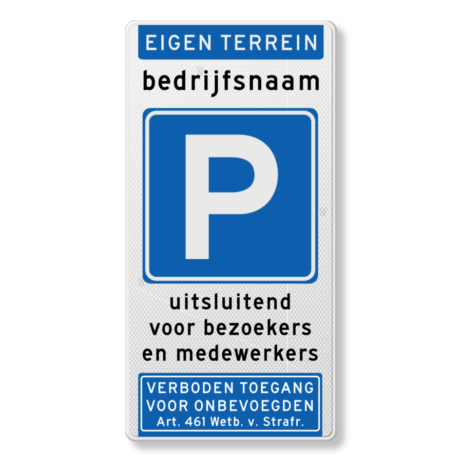 Verkeersbord parkeren eigen terrein, bedrijfsnaam, bezoekers, art .461