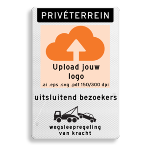 Verkeersbord privéterrein - eigen logo - eigen tekst - wegsleepregeling