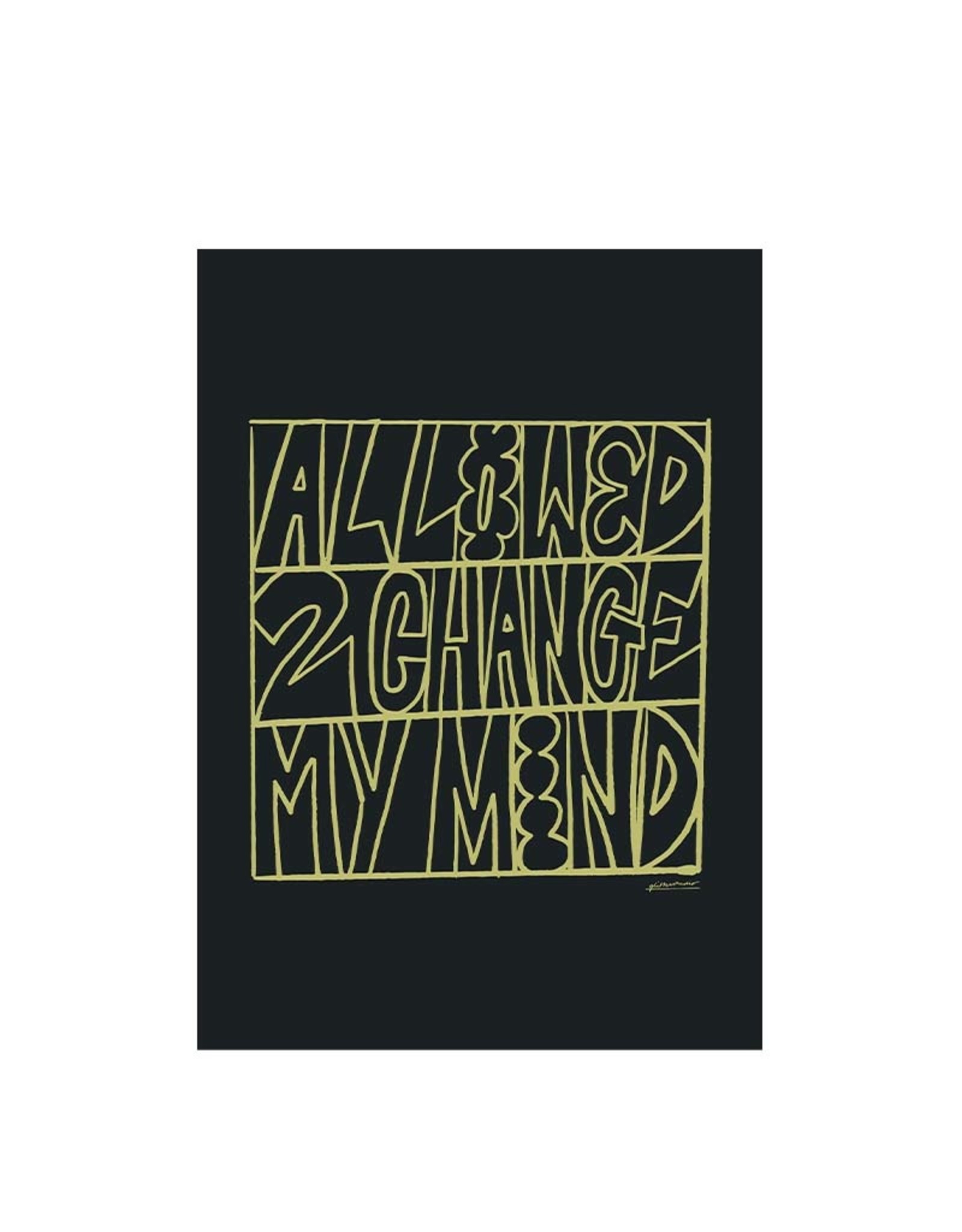 Glitterstudio Glitterstudio - Allowed 2 Change My Mind,  Art Prints A4