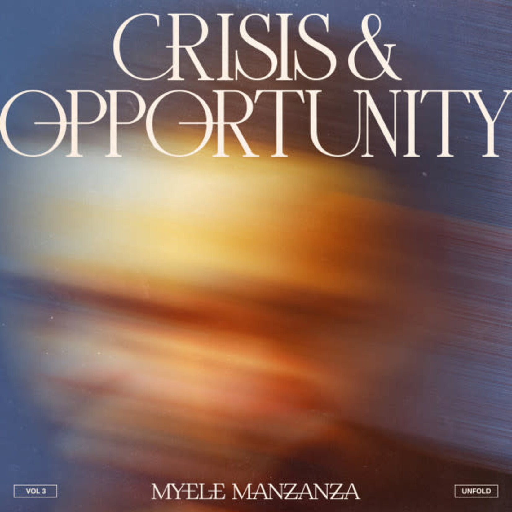 Myele Manzanza – Crisis & Opportunity (Vol​ 3) (Unfold)