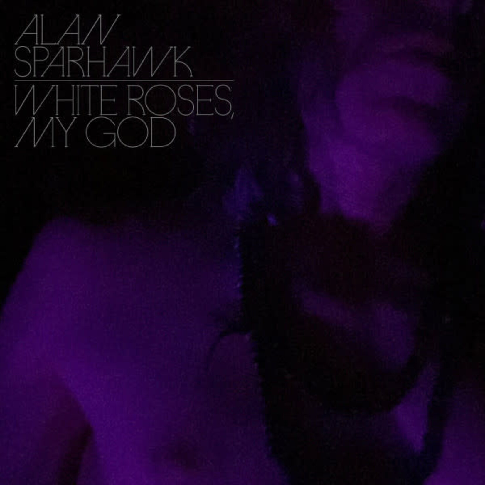 Alan Sparhawk – White Roses, My God