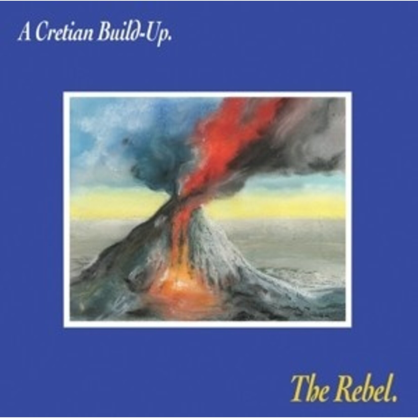 The Rebel – A Cretian Build​-​Up.