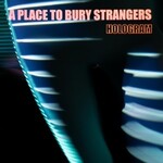 A Place To Bury Strangers - Hologram - SIGNED COPY