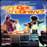 Digital Underground – Who Got The Gravy?