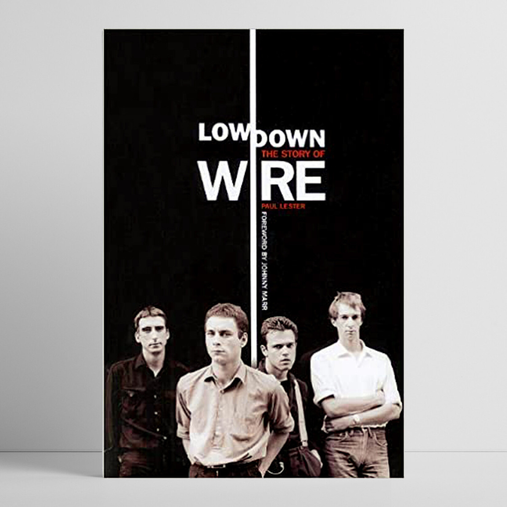 Wire. Lowdown: The Story of Wire