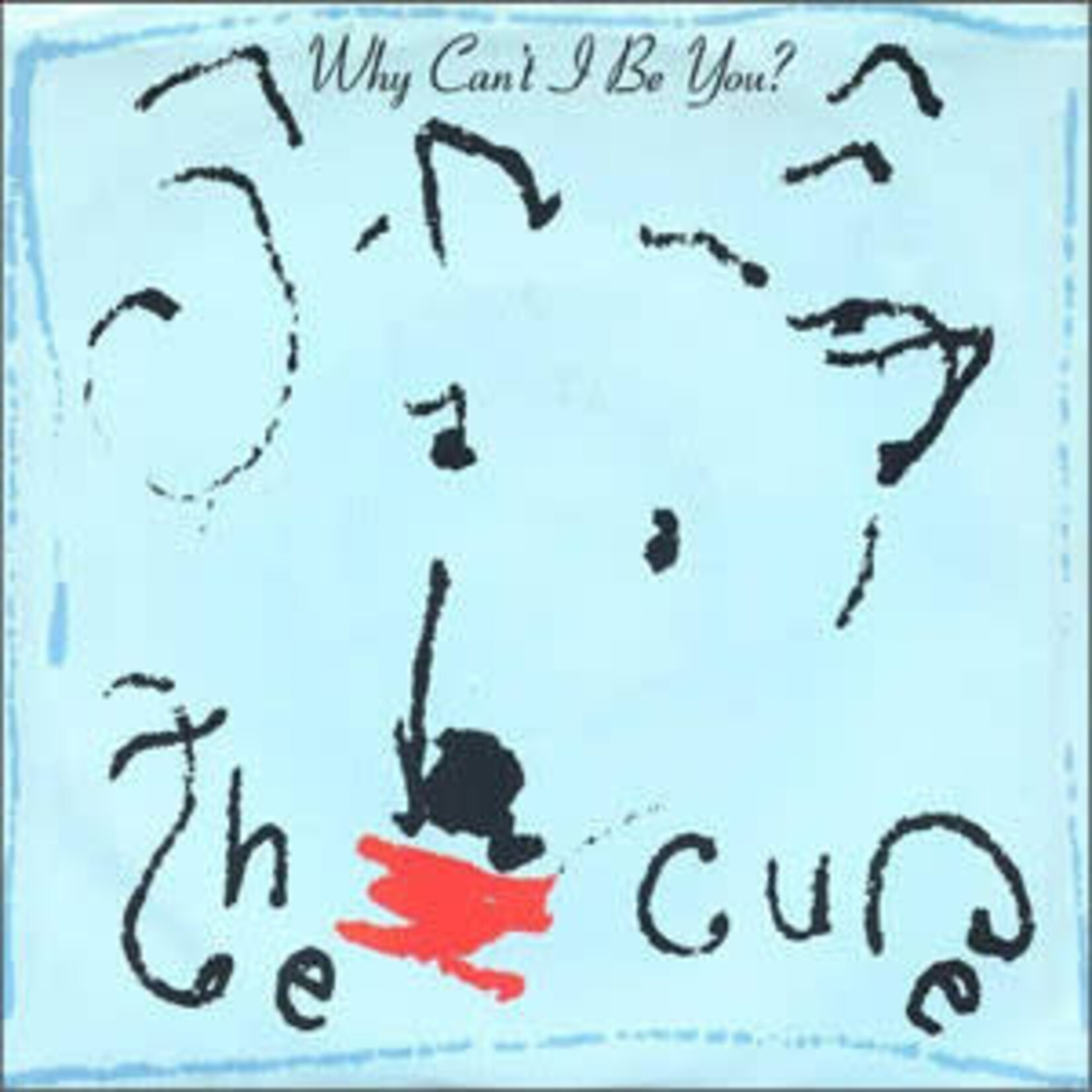 The Cure – Why Can't I Be You?
