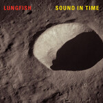 Lungfish – Sound In Time