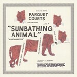 Parquet Courts - Sunbathing Animal