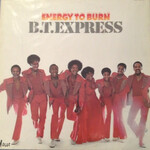 B.T. Express – Energy To Burn