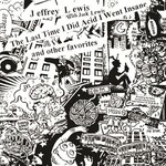 Jeffrey Lewis - The Last Time I Did Acid I Went Insane
