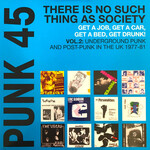 Punk 45: There Is No Such Thing As Society - Get A Job, Get A Car, Get A Bed, Get Drunk! - Vol. 2: Underground Punk And Post-Punk In The UK 1977-81
