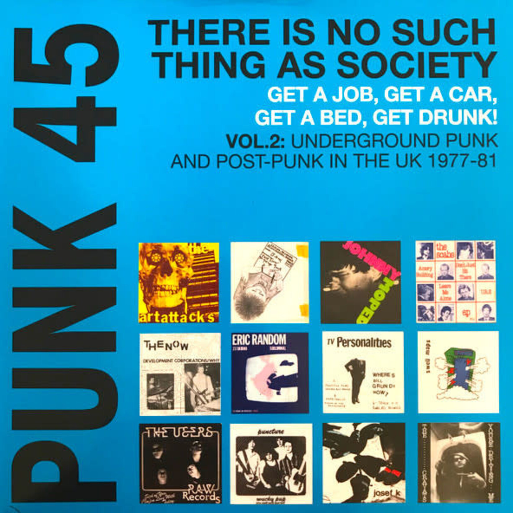 Punk 45: There Is No Such Thing As Society - Get A Job, Get A Car, Get A Bed, Get Drunk! - Vol. 2: Underground Punk And Post-Punk In The UK 1977-81