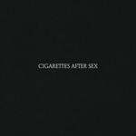 Cigarettes After Sex – Cigarettes After Sex
