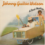 Johnny Guitar Watson – A Real Mother (VG)