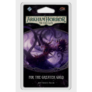 Fantasy Flight Arkham Horror LCG - For the Greater Good