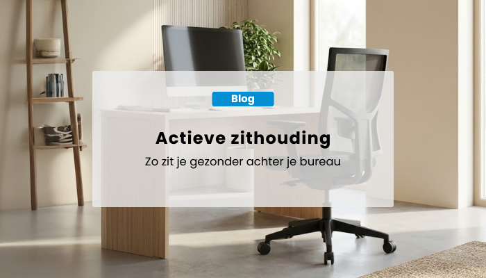Actieve zithouding: zo zit je gezonder achter je bureau