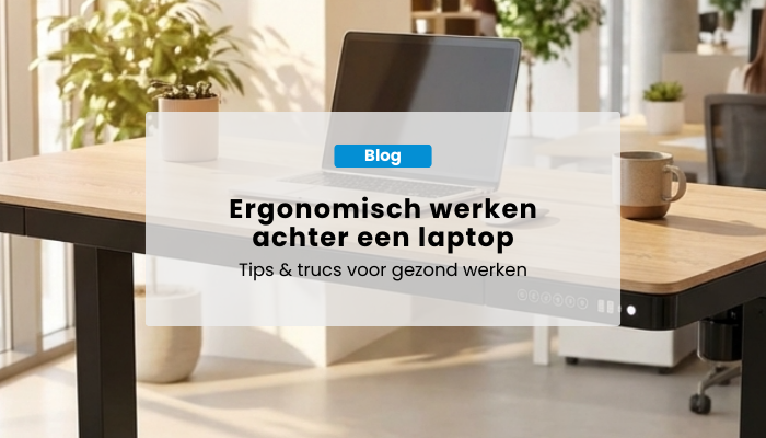 Ergonomisch werken achter een laptop