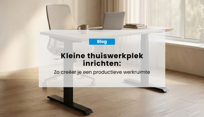 Kleine thuiswerkplek inrichten: zo creëer je een productieve werkruimte