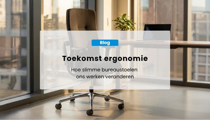 Toekomst ergonomie: slimme bureaustoelen en hybride werken
